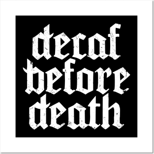 Decaf before death Posters and Art